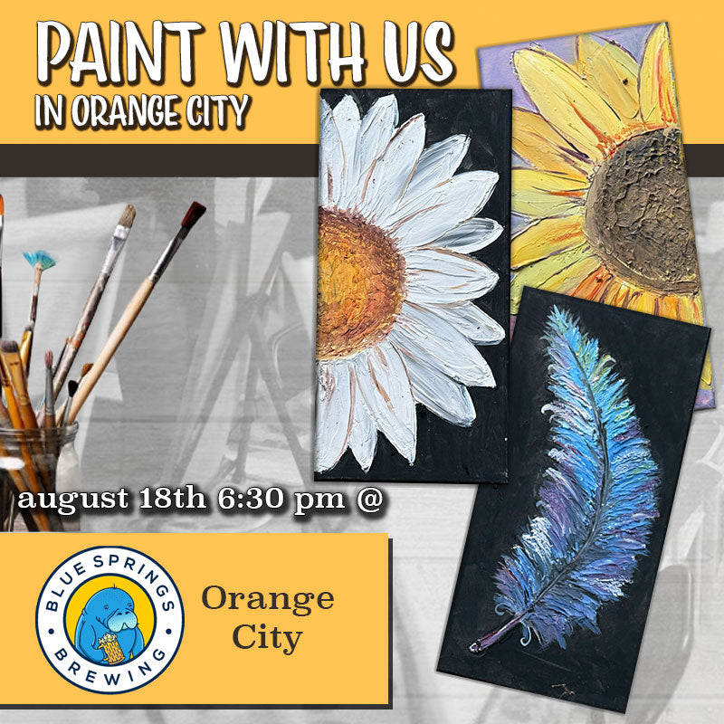 August 18th - Blue Springs Brewing - Orange City - DIY Paint & Sip - Flowers & Feathers
