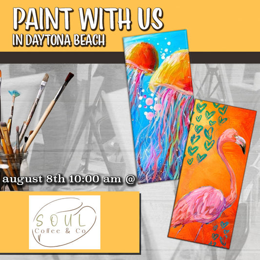 August 8th - Soul Coffee & Co.- Daytona Beach - DIY Paint & Sip - Flamingos & Jellyfish