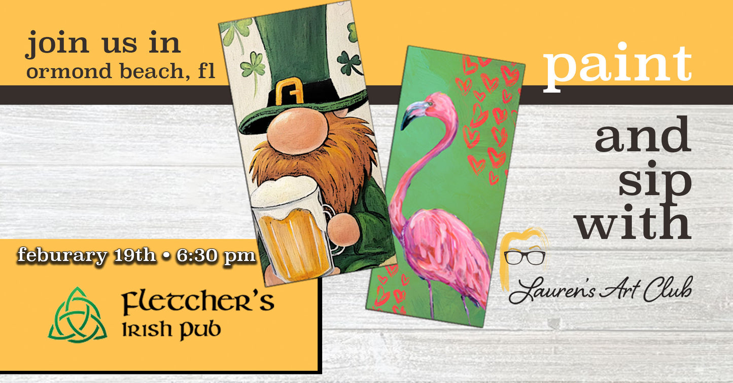 February 19th - Fletcher's Irish Pub - Ormond Beach - DIY Paint & Sip - Irish meets Flamingos