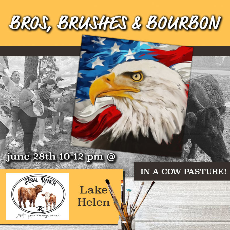 June 28th - Feral Ranch - Lake Helen - BROS, BRUSHES & BOURBON [[in a cow pasture]]