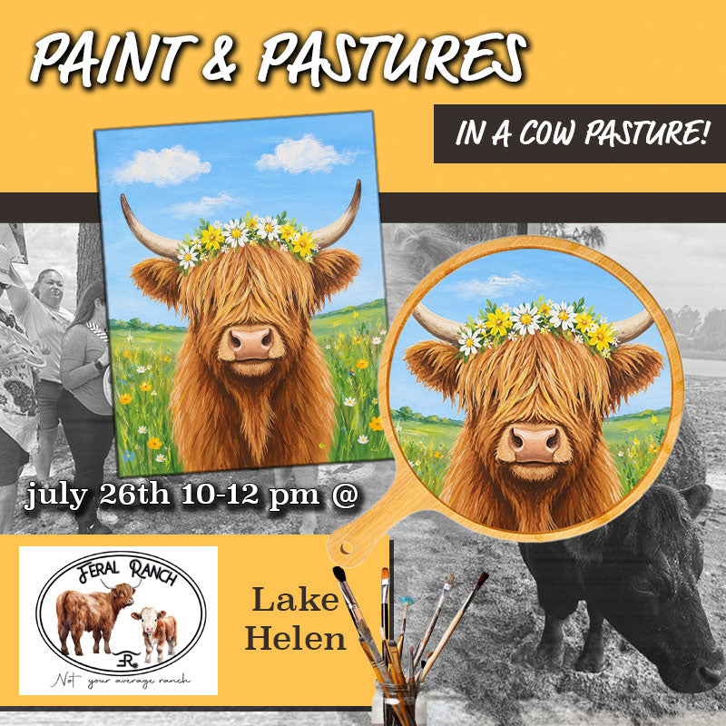 July 26th - Feral Ranch - Lake Helen - Paint & Sip with Highland Cows - Summer Cow Fields & Flowers