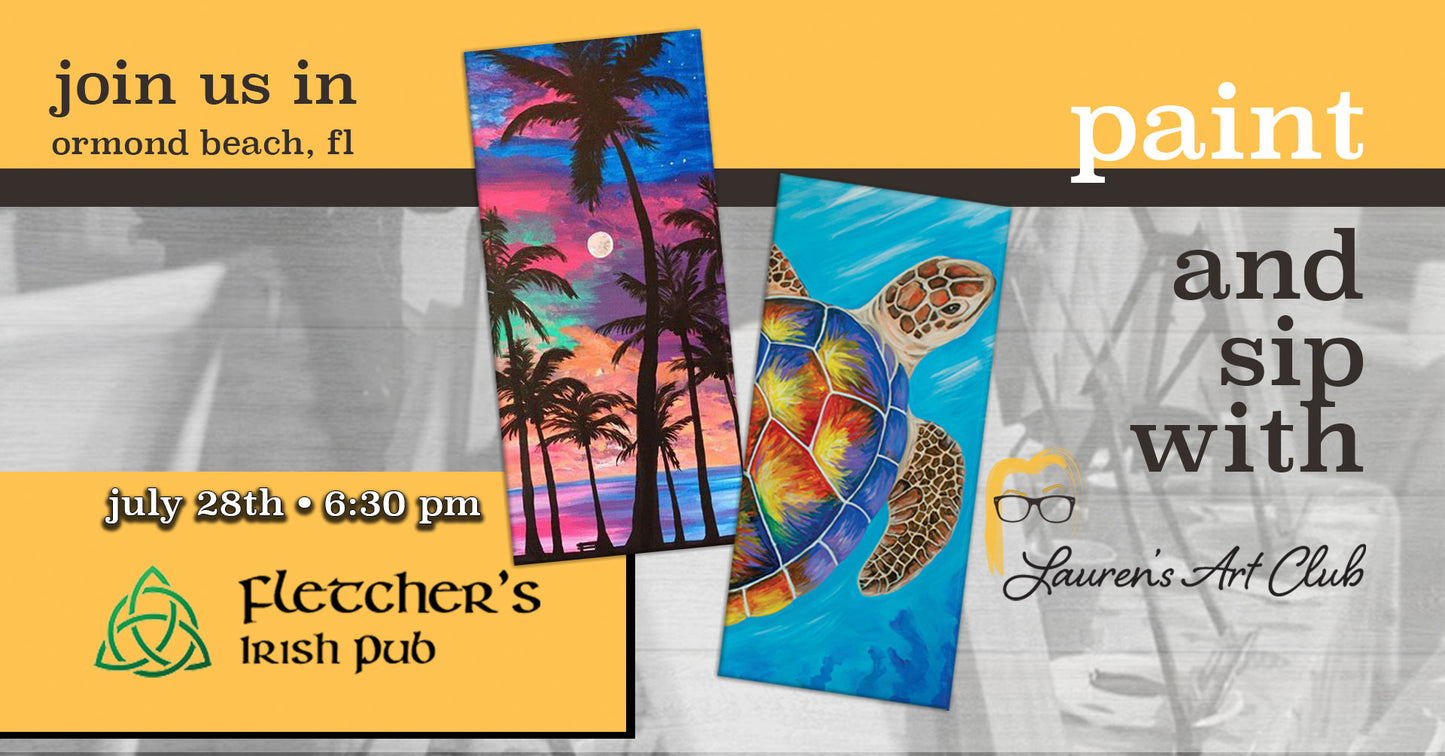July 28th - Fletcher's Irish Pub - Ormond Beach - DIY Paint & Sip - Turtles & Palms