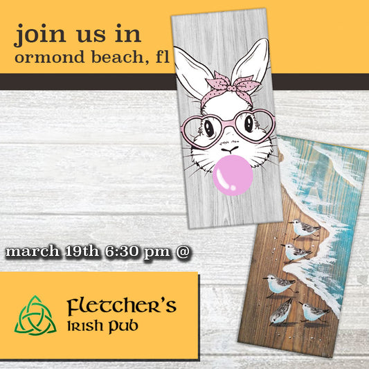 March 19th - Fletcher's Irish Pub - Ormond Beach - DIY Paint & Sip - Hop into Spring