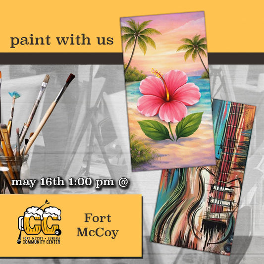 May 16th - Fort McCoy Eureka Community Center - DIY Paint & Sip - Flowers and Guitars