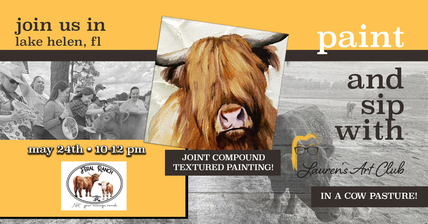 May 24th - Feral Ranch - Lake Helen - Paint & Sip with Highland Cows - TEXTURED Highland