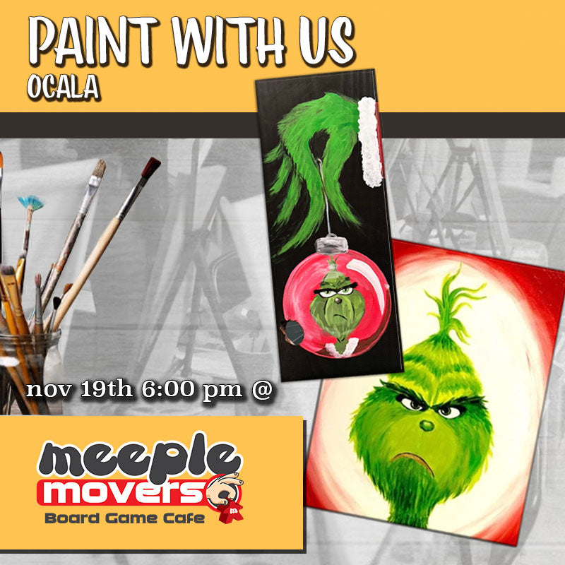 November 19th - Meeple Movers Board Game Cafe - Ocala - DIY Paint & Sip - THE GRINCH