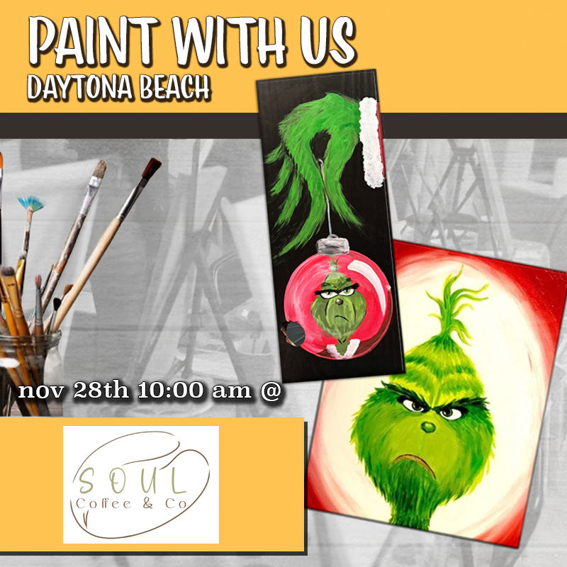 November 28th - Soul Coffee & Co.- Daytona Beach - DIY Paint & Sip - THE GRINCH