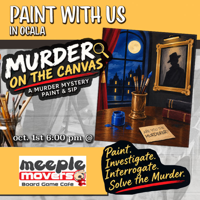 October 1st - Meeple Movers Board Game Cafe - Ocala - MURDER ON THE CANVAS: A Murder Mystery Paint & Sip