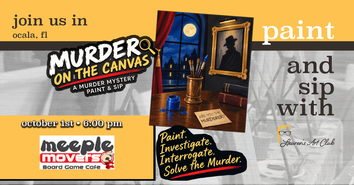 October 1st - Meeple Movers Board Game Cafe - Ocala - MURDER ON THE CANVAS: A Murder Mystery Paint & Sip