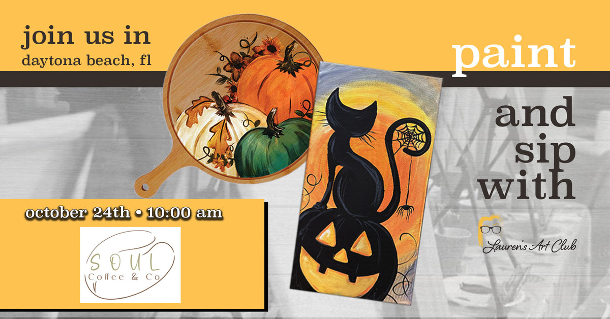 October 24th - Soul Coffee & Co.- Daytona Beach - DIY Paint & Sip - Pumpkins and Black Cats