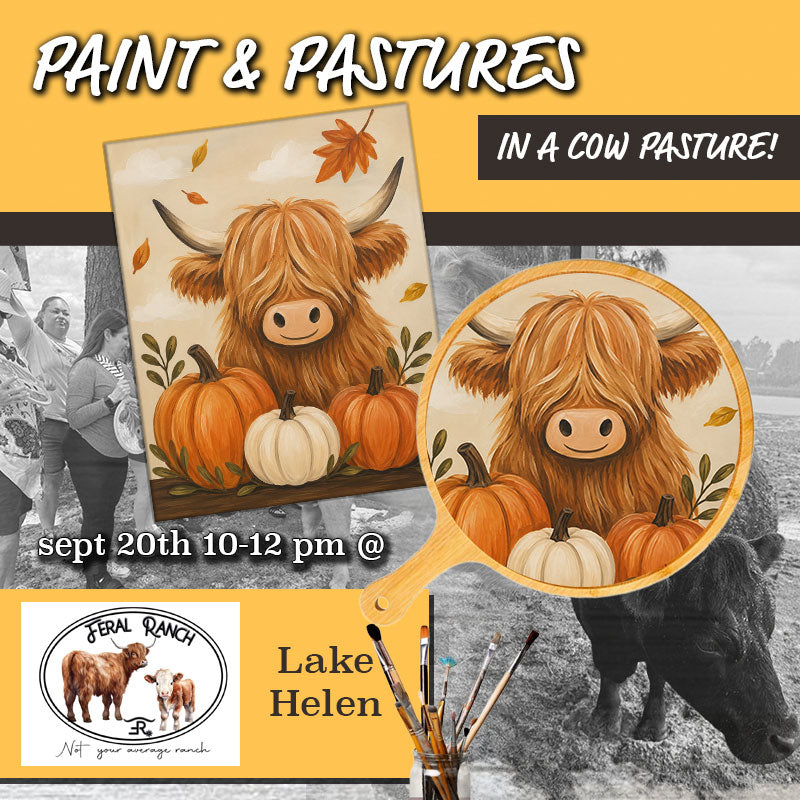 September 20th - Feral Ranch - Lake Helen - Paint & Sip with Highland Cows - Falling for Moo